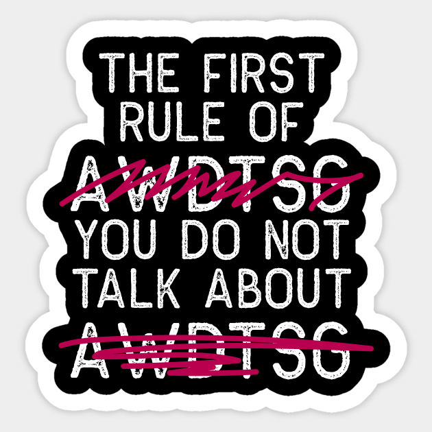 The First Rule of AWDTSG Sticker by Half Whimsy